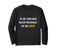 Je Parlerai Qu'en Présence De Ma Bière Cadeau Alcool Drôle Manche Longue