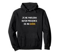 Je Parlerai Qu'en Présence De Ma Bière Cadeau Alcool Drôle Sweat à Capuche