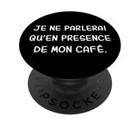 Je Parlerai Qu'en Présence De Mon Café Cadeau Café Humour PopSockets PopGrip Adhésif