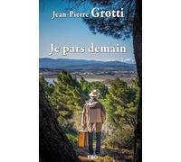 Je pars demain POCHE - Jean-Pierre Grotti - T.d.o - Poche - Roman