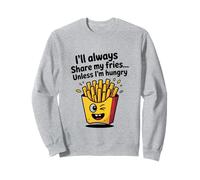 Je partagerai toujours mes frites sauf si j'ai faim Funny Fries Sweatshirt