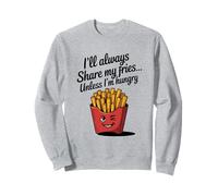 Je partagerai toujours mes frites sauf si j'ai faim (sarcastique) Sweatshirt