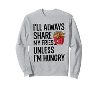 Je partagerai toujours mes frites sauf si j'ai faim (sarcastique) Sweatshirt