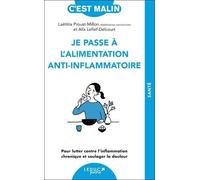 Je passe à l'alimentation anti-inflammatoire, c’est Malin !: Pour lutter contre l'inflammation chronique et soulager la douleur