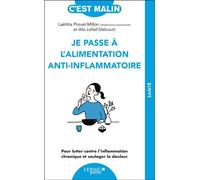 Je passe à l'alimentation anti-inflammatoire, c’est Malin !: Pour lutter contre l'inflammation chronique et soulager la douleur