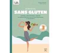 Je passe au sans gluten: La méthode fiable pour une vie sans inflammation et sans douleurs