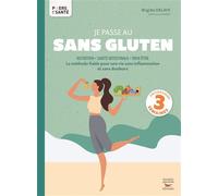 Je passe au sans gluten La méthode fiable pour une vie sans inflammation et sans douleurs - Brigitte Delaye - Thierry Souccar Eds - broché - Guide