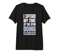 Je Passe Mon Temps Au Gym - Squats Ridicules T-Shirt Haut de Gamme
