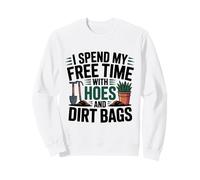 Je Passe Mon Temps Libre avec des houes et des Sacs de saleté pour Les Amateurs de Plantation Sweatshirt