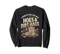 Je Passe Mon Temps Libre avec des houes et des Sacs de saleté sarcastiques Sweatshirt