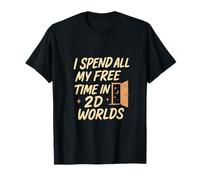 Je passe tout mon temps libre dans la typographie de 2D Worlds T-Shirt