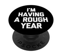 Je passe une année difficile - Funny Saying Sarcastic Novelty PopSockets PopGrip Adhésif