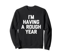 Je passe une année difficile - Funny Saying Sarcastic Novelty Sweatshirt