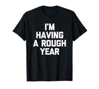 Je passe une année difficile - Funny Saying Sarcastic Novelty T-Shirt