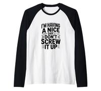 Je Passe Une Bonne journée, ne la gâche Pas Manche Raglan