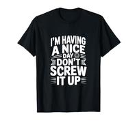 Je Passe Une Bonne journée, ne la gâche Pas T-Shirt