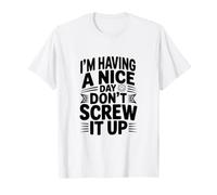 Je Passe Une Bonne journée, ne la gâche Pas T-Shirt