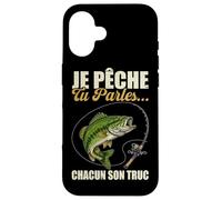 Je Pêche Pendant Que Tu Parles Chacun Ses Propres Trucs Coque pour iPhone 16