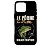 Je Pêche Pendant Que Tu Parles Chacun Ses Propres Trucs Coque pour iPhone 16 Pro Max