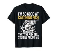 Je pêche tellement bien le poisson qu'ils racontent des histoires à mon sujet T-Shirt