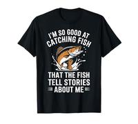 Je pêche tellement bien le poisson qu'ils racontent des histoires à mon sujet T-Shirt