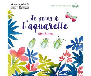Je peins à l'aquarelle dès 8 ans - Sarah Van Der Linden - Mango - broché - Document jeunesse