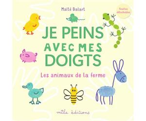 Je peins avec mes doigts - Les animaux de la ferme - Maïté Balart - Mila Boutan Eds - broché - Document jeunesse