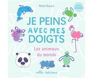 Je peins avec mes doigts - Les animaux du monde - Maïté Balart - Mila Boutan Eds - broché - Document jeunesse