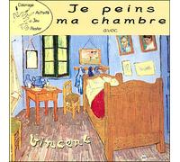 JE PEINS MA CHAMBRE AVEC VINCENT: VAN GOGH