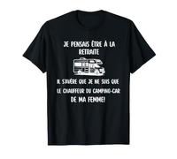 Je pensais Etre à la Retraite il s'avère Que Je ne suis Que T-Shirt