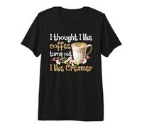 Je pensais Que j'aimais Le café s'avère Que J'aime la crème T-Shirt Haut de Gamme