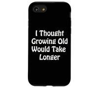 Je pensais Que Vieillir prendrait Plus de Temps Coque pour iPhone SE (2020) / 7/8