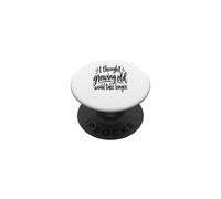 Je pensais Que Vieillir prendrait Plus de Temps PopSockets PopGrip Adhésif
