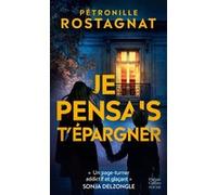 Je pensais t'épargner Pétronille Rostagnat (Auteur)