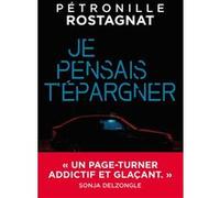 Je pensais t'épargner Pétronille Rostagnat (Auteur)