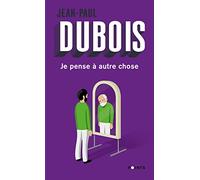 Je pense à autre chose Jean-Paul Dubois (Auteur)