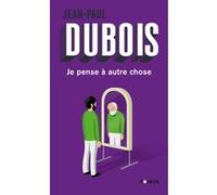Jean-Paul Dubois – Je pense à autre chose – Roman – Poche