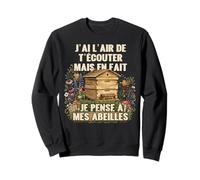 Je Pense à Mes Abeilles Apiculteur Apiculture apicole Drôle Sweatshirt