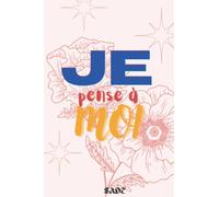 JE PENSE A MOI : Mon journal de bien être pour reprendre confiance en soi et se (re)découvrir (90 jours) | journal pour femmes et adolescentes 5 MINUTES par jours | Citations, mandalas, défis