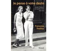 Je Pense À Votre Destin - André Malraux Et Josette Clotis - 1933-1944 - Suivi D'inédits D'andré Malraux