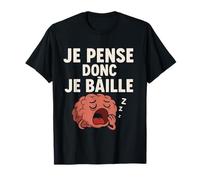 Je Pense Donc Je Bâille Cerveau Drôle T-Shirt