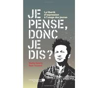 Je pense, donc je dis ?: La liberté d'expression à l'usage des jeunes