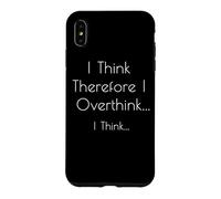 Je Pense, Donc Je réfléchis trop... Je Pense - Philosophie Amusante Coque pour iPhone XS Max
