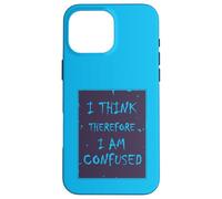 Je pense, donc je suis... Confus. Coque pour iPhone 16 Pro Max