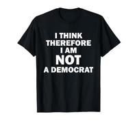 Je Pense Donc Que Je ne suis Pas démocrate T-Shirt