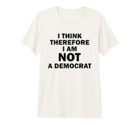 Je Pense Donc Que Je ne suis Pas démocrate T-Shirt Haut de Gamme