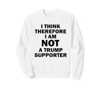 Je Pense Donc Que Je ne suis Pas Un Partisan de Trump Sweatshirt