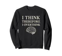 Je pense donc trop réfléchir à Funny Brain Philosophy Sweatshirt