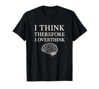 Je pense donc trop réfléchir à Funny Brain Philosophy T-Shirt