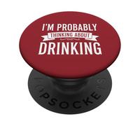 Je Pense Probablement à Boire PopSockets PopGrip Adhésif